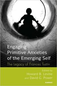 Engaging Primitive Anxieties of the Emerging Self The Work of Frances Tustin (1)
