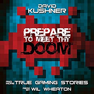 Prepare to Meet Thy Doom: And More True Gaming Stories [Audiobook]