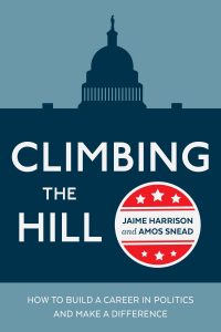 Climbing the Hill How to Build a Career in Politics and Make a Difference