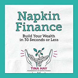 Napkin Finance: Build Your Wealth in 30 Seconds or Less