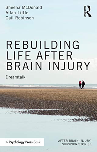 Rebuilding Life after Brain Injury: Dreamtalk (After Brain Injury: Survivor Stories)