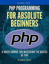 php Programming for absolute beginners