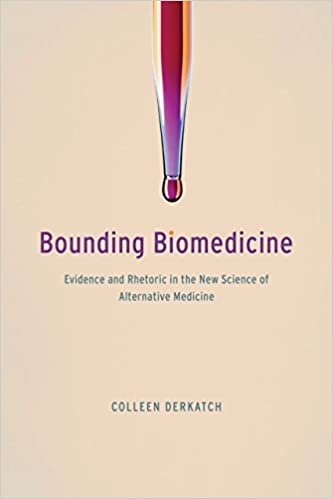 Bounding Biomedicine: Evidence and Rhetoric in the New Science of Alternative Medicine