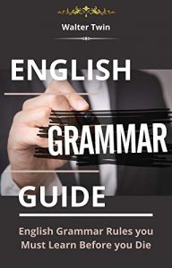 download English Grammar Guide: English Grammar Rules you Must Learn Before you Die