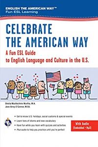 Celebrate the American Way: A Fun ESL Guide to English Language and Culture in the US (Book + audio)