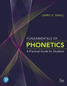 Fundamentals of Phonetics: A Practical Guide for Students, Fifth Edition