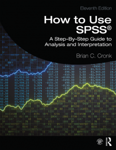 How to Use SPSS®: A Step-By-Step Guide to Analysis and Interpretation, ELEVENTH EDITION
