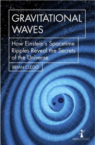 Gravitational Waves: How Einstein’s spacetime ripples reveal the secrets of the universe
