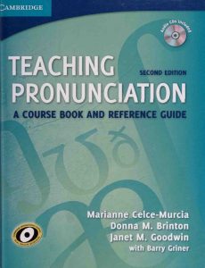 TEACHING PRONUNCIATION: A Course Book and Reference Guide