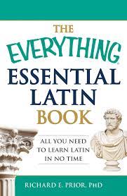 The Everything Learning Latin Book : Read and Write This Classical Language and Apply It to Modern