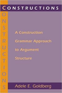 Constructions: A Construction Grammar Approach to Argument Structure