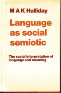 Language as a Social Semiotic: Social Interpretation of Language and Meaning