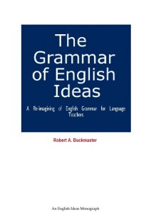 The Grammar of English Ideas: A Re-imagining of English Grammar for Language Teachers