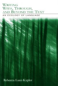 Writing With, Through, and Beyond the Text: An Ecology of Language