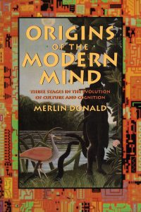 Origins of the Modern Mind: Three Stages in the Evolution of Culture and Cognition