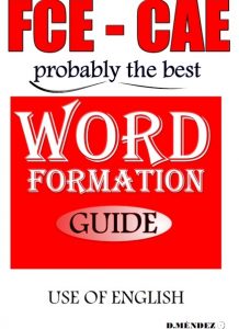 FCE-CAE Word formation Guide Use of English