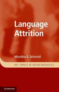 Language Attrition (Key Topics in Sociolinguistics) 