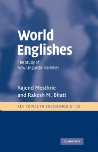 World Englishes: The Study of New Linguistic Varieties (Key Topics in Sociolinguistics)