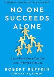 No One Succeeds Alone Learn Everything You Can From Everyone You Can