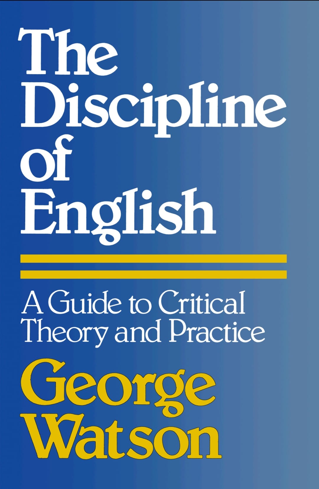 the-discipline-of-english-a-guide-to-critical-theory-and-practice