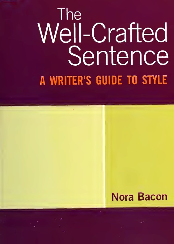 the-well-crafted-sentence-a-writers-guide-to-style-first-edition