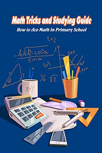 Math Tricks and Studying Guide: How to Ace Math in Primary School ...