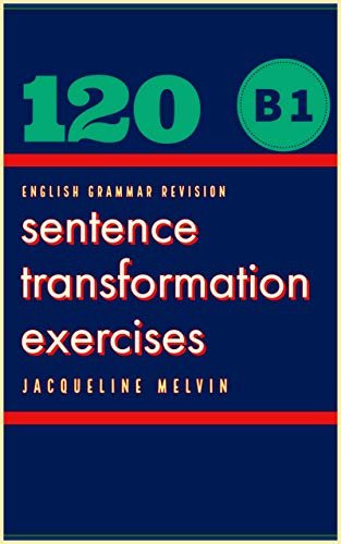english-grammar-revision-b1-120-sentence-transformation-exercises-2020-ebooksz