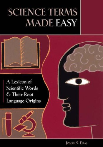 science-terms-made-easy-a-lexicon-of-scientific-words-and-their-root-language-origins-2006