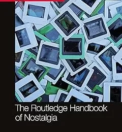 The Routledge Handbook Of Nostalgia